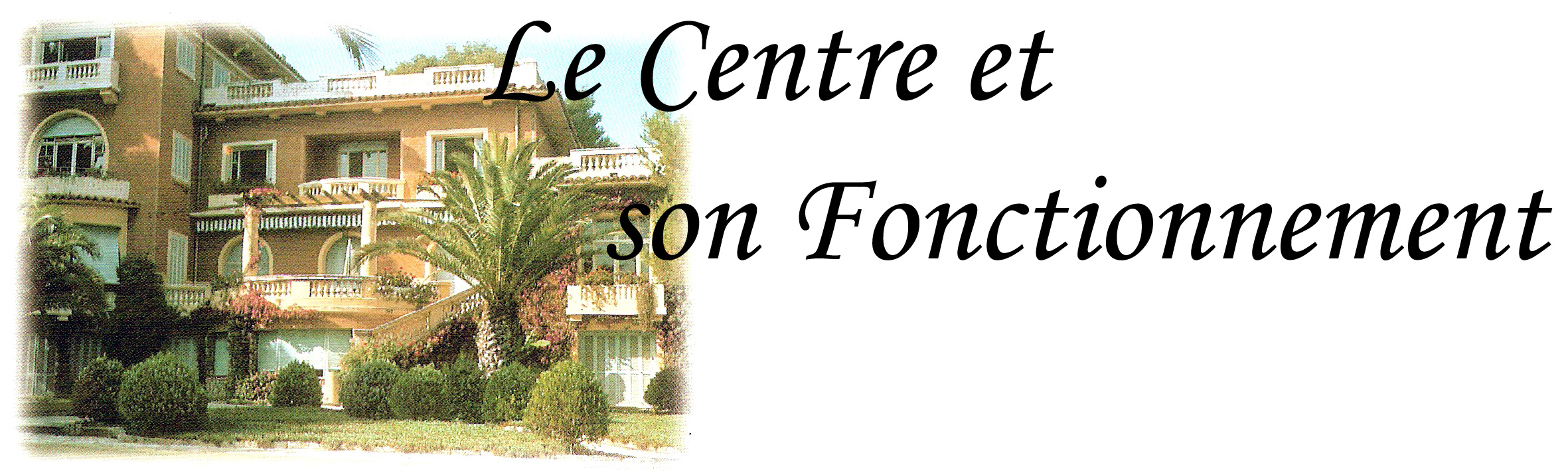 le centre et son fonctionnement